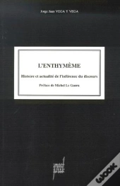 L'Enthymeme - Histoire Et Actualite De L'Inference Du Discours