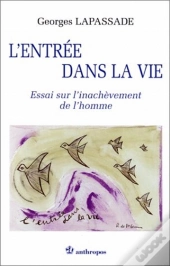 L'Entrée Dans La Vie ; Essai Sur L'Inachèvement De L'Homme