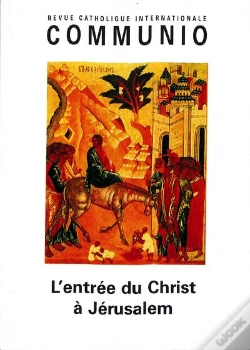 Capa do artigo L'Entrée Du Christ À Jérusalem : Communio N°201, Janv-Fev 2009