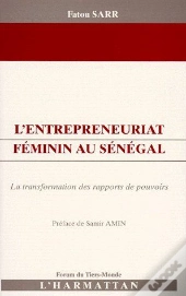 L'Entrepreneuriat Féminin Au Sénégal ; La Transformation Des Rapports De Pouvoirs