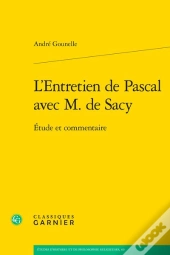 L'Entretien De Pascal Avec M. De Sacy : Étude Et Commentaire