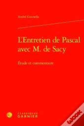 L'Entretien De Pascal Avec M. De Sacy : Étude Et Commentaire