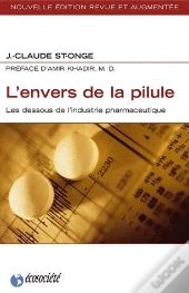 L'Envers De La Pilule ; Les Dessous De L'Industrie Pharmaceutique