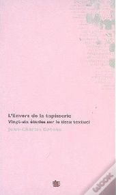 L'Envers De La Tapisserie ; Vingt-Six Études Sur Le Tissu Textuel