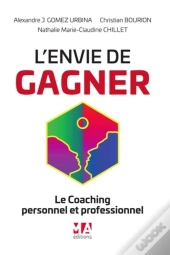 L'Envie De Gagner ; Le Coaching Personnel Et Professionnel