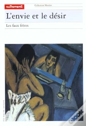 L'Envie Et Le Desir : Les Faux Freres