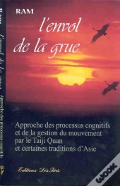 L'Envol De La Grue - Approche Des Processus Cognitifs Et De La Gestion Du Mouvement Par Le Taiji Qua