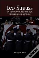 Leo Strauss On Democracy, Technology, And Liberal Education