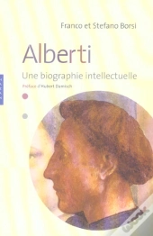 Leon Battista Alberti ; Une Biographie Intellectuelle