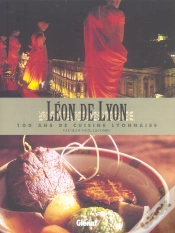 Capa do artigo Léon De Lyon ; 100 Ans De Cuisine Lyonnaise