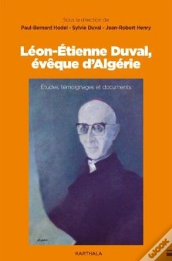 Capa do artigo Leon-Etienne Duval, Évêque D'Algérie : Etudes, Témoignages Et Documents