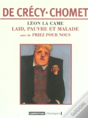 Capa do artigo Léon La Came : Laid Pauvre Et Malade-Laid,Pauvre Et Malade Suivi De Priez Pour Nous (Édition Souple)