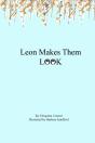 Leon Makes Them Look - Preview