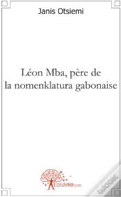 Capa do artigo Léon Mba, Père De La Nomenklatura Gabonaise