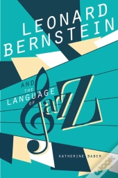 Leonard Bernstein And The Language Of Jazz