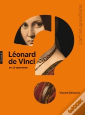 Léonard De Vinci En 15 Questions