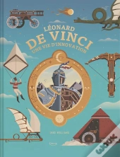 Léonard De Vinci, Une Vie D'Innovation