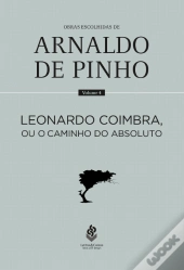 Leonardo Coimbra, ou o Caminho do Absoluto