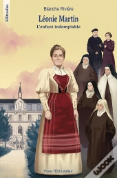 Léonie Martin : L'Enfant Indomptable