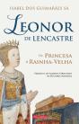 Leonor de Lencastre - De Princesa a Rainha Velha - Preview
