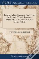 Leonora. A Tale, Translated Freely From The German Of Gottfried Augustus Bã¯Â¿Â½Rger. By J. T. Stanley, Esq. F.R.S. Second Edition