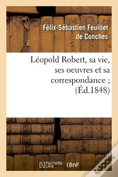 Leopold Robert Sa Vie Ses Oeuvres Edition 1848