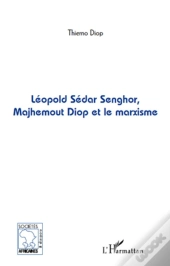 Léopold Sédar Senghor, Majhemout Diop Et Le Marxisme