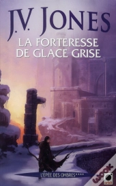 L'Épée Des Ombres T.4 ; La Forteresse De Glace Grise
