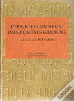 L'Epigrafia Medieval Dels Comtats Gironins.