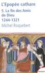 L'Épopée Cathare Tome 5 ; La Fin Des Amis De Dieu, 1244-1321 - Preview