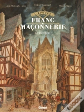 L'Épopée De La Franc-Maçonnerie Tome 2 : Les Bâtisseurs