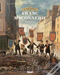 L'Épopée De La Franc-Maçonnerie Tome 9 : Destruction