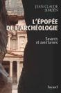 L'Épopée De L'Archéologie T.1 ; Savants Et Aventuriers - Preview