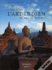L'Épopée De L'Art Indien En Asie Du Sud-Est