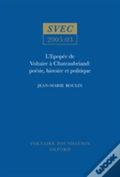 L'Epopee De Voltaire A Chateaubriand
