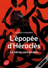 L'Épopée D'Héraclès ; Le Héros Sans Limites