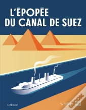 L'Épopée Du Canal De Suez