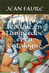 L'Époque Féodale En Languedoc Et En Catalogne