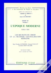 L'Époque Moderne 1563-1789 ; Les Sources Du Droit Et De La Seconde Centralisation Romaine