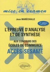 L'Épreuve D'Analyse Et De Synthèse Aux Concours Des Écoles De Commerce - Acces-Sesame. 2e Édition Mise À Jour