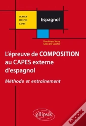 L'Épreuve De Composition Au Capes Externe D'Espagnol ; Méthode Et Entraînement