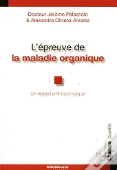L'Épreuve De La Maladie Organique ; Un Regard Anthropologique