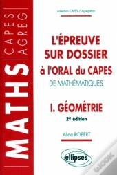 L'Épreuve Sur Dossier À L'Oral Du Capes De Mathématiques I - Géométrie - Nouvelle Édition