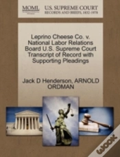 Capa do artigo Leprino Cheese Co. V. National Labor Relations Board U.S. Supreme Court Transcript Of Record With Supporting Pleadings