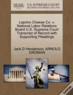 Capa do artigo Leprino Cheese Co. V. National Labor Relations Board U.S. Supreme Court Transcript Of Record With Supporting Pleadings