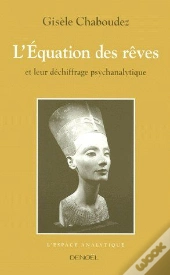 L'Équation Des Rêves ; Et Leur Déchiffrage Psychanalytique