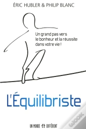 L'Équilibriste ; Un Grand Pas Vers Le Bonheur Et La Réussite Dans Votre Vie !