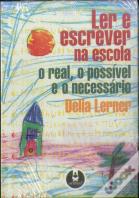 Ler e Escrever na Escola - O Real, o Possível e o Necessário