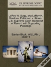 Leroy W. Sugg, Aka Leroy H. Sanitora, Petitioner, V. Illinois. U.S. Supreme Court Transcript Of Record With Supporting Pleadings