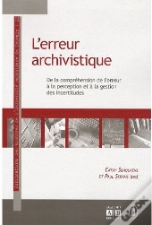 L'Erreur Archivistique ; De La Compréhension De L'Erreur À La Perception Et À La Gestion Des Incertitudes